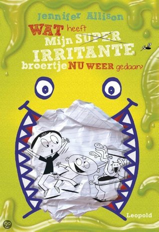 Wat heeft mijn superirritante broertje nu weer gedaan?