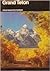 Grand Teton: A Guide to Gra...
