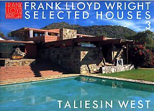 Frank Lloyd Wright Selected Houses 3: Taliesin West (Paperback)