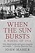 When the Sun Bursts by John Maher