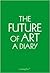 The Future of Art: A Diary