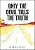 Only the Devil Tells the Truth