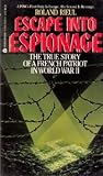 Escape into Espionage: The True Story of a French Patriot in World War II (English and French Edition)