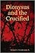 Dionysus and the Crucified
