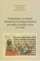 Premiki ljudstev na območju Vzhodnih Alp in Srednjega Podonavja med antiko in srednjim vekom (375-600)