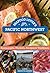 Seafood Lover's Pacific Northwest: Restaurants, Markets, Recipes & Traditions