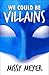 We Could Be Villains