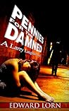 Pennies for the Damned by Edward Lorn