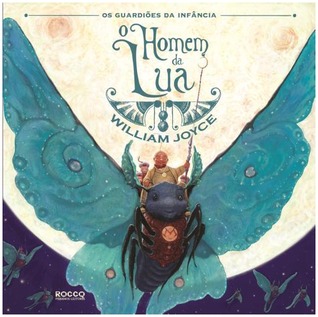 O Homem da Lua (Os Guardiões da Infância, #1)