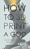 How To 3D Print A God by George Saoulidis