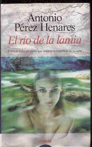 Portada de El río de la lamia, de Antonio Pérez Henares