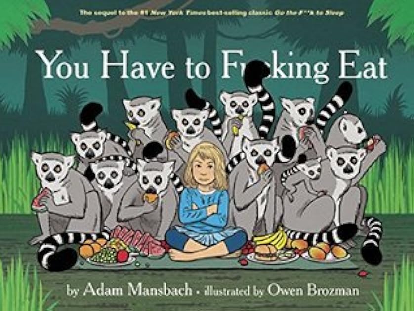 You Have to F*****g Eat