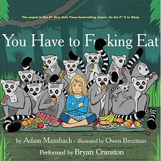 You Have to F--king Eat