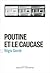 Poutine et le Caucase by Régis Genté