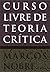 Curso Livre de Teoria Crítica by Marcos Nobre
