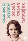 Yağmuru Seven Çocuk by Amélie Nothomb