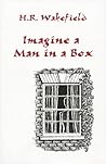 Imagine a Man in a Box by H.R. Wakefield