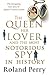 The Queen, Her Lover and the Most Notorious Spy in History: The intriguing true story of Queen Victoria's secret