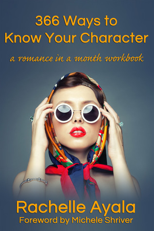 366 Ways to Know Your Character: A Romance In A Month Daily Writing Workbook (Kindle Edition)