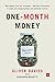 One-Month Money: Why money ruins our economy - and how reinventing it could end unemployment and inflation forever