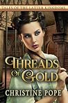 Threads of Gold by Christine Pope Threads of Gold by Christine Pope