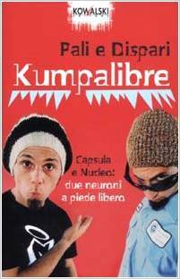 Kumpalibre. Capsula e Nucleo: due neuroni a piede libero (Paperback)