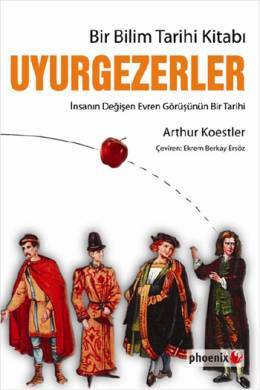 Uyurgezerler: Bir Bilim Tarihi Kitabı