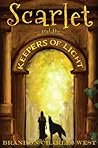 Scarlet and the Keepers of Light by Brandon Charles West Scarlet and the Keepers of Light by Brandon Charles West