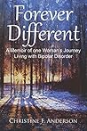 Forever Different: A Memoir of One Woman's Journey Living with Bipolar Disorder Forever Different: A Memoir of One Woman's Journey Living with Bipolar Disorder