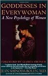 Goddesses in Everywoman: A New Psychology of Women Goddesses in Everywoman: A New Psychology of Women
