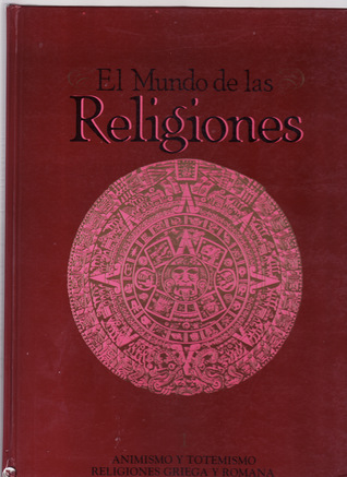 Animismo y totemismo; Religiones griega y romana (El mundo de las religiones, #1).