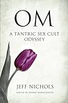 OM: A Tantric Sex Cult Odyssey