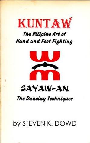 Kuntaw: The Filipino Art of Hand and Foot Fighting (Sayaw-An - The Dancing Techniques)