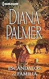 Escándalos de familia by Diana Palmer