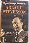 Major Campaign Speeches of Adlai E. Stevenson 1952 Major Campaign Speeches of Adlai E. Stevenson 1952