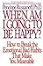 When Am I Going to Be Happy?: How to Break the Emotional Bad Habits That Make You Miserable