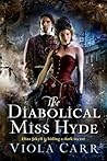 The Diabolical Miss Hyde by Viola Carr