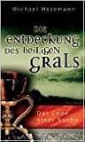Die Entdeckung des Heiligen Grals. Das Ende einer Suche