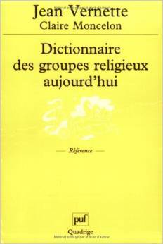 Dictionnaire des groupes religieux aujourd'hui : Religions, églises, sectes, nouveaux mouvements religieux, mouvement spiritualistes (Quadrige, 350)