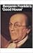 Benjamin Franklin's "Good House": The Story of Franklin Court, Independence National Historical Park, Philadelphia, Pennsylvania