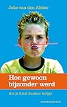 Hoe gewoon bijzonder werd by Joke van den Akker Hoe gewoon bijzonder werd by Joke van den Akker