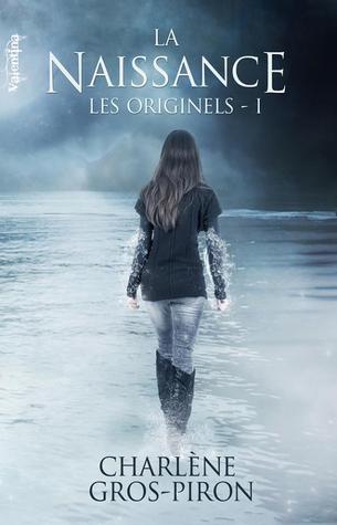 La Naissance (Les Originels, #1)