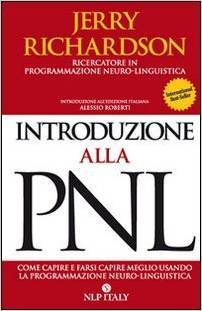 Introduzione alla PNL: Come capire e farsi capire meglio usando la programmazione neuro-linguistica (Paperback)