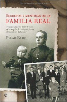 Secretos y mentiras de la familia real: Tres generaciones de Borbones (Hardcover)