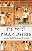 De weg naar Osiris: leven in het oude Egypte