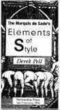 The Marquis De Sade's Elements of Style by Derek Pell