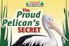 The Proud Pelican's Secret (Animal Storybooks) The Proud Pelican's Secret (Animal Storybooks)