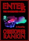 Enter the Uncreated Night by Christopher Rankin