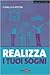 Realizza i tuoi sogni