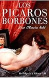 Los picaros borbones: De Felipe V a Alfonso XIII Los picaros borbones: De Felipe V a Alfonso XIII